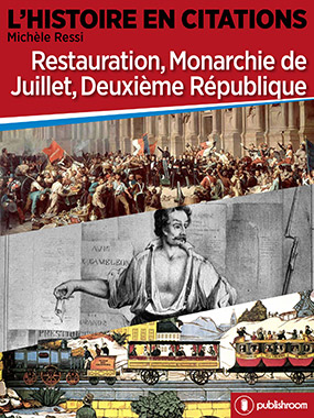 Restauration, Monarchie de Juillet, Deuxième République Restauration, Monarchie de Juillet, Deuxième République