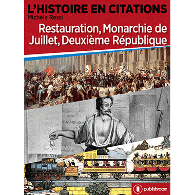 Restauration, Monarchie de Juillet, Deuxième République Restauration, Monarchie de Juillet, Deuxième République