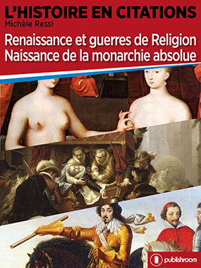 Renaissance et guerres de Religion, Naissance de la monarchie absolue Renaissance et guerres de Religion, Naissance de la monarchie absolue