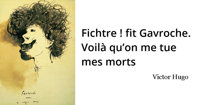 Victor Hugo Gavroche citation Victor Hugo Gavroche citation
