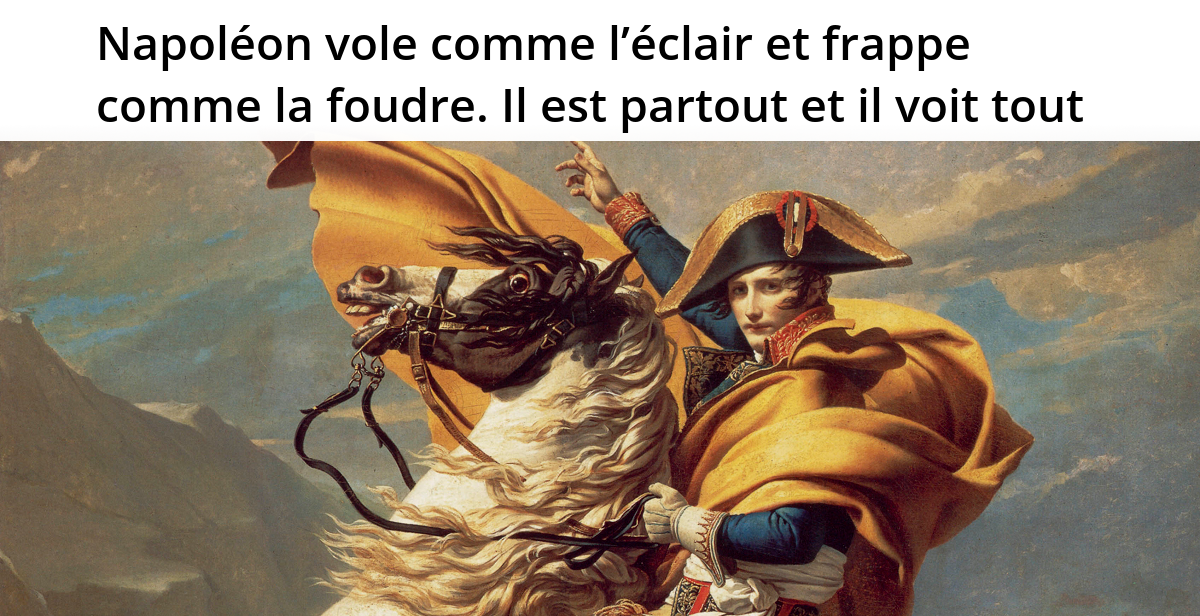 Napoleon Vole Comme L Eclair Et Frappe Comme La Foudre L Histoire En Citations