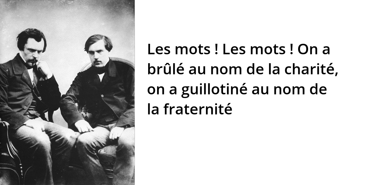 Freres Goncourt Les Mots Les Mots On A Brule Au Nom De La Charite L Histoire En Citations