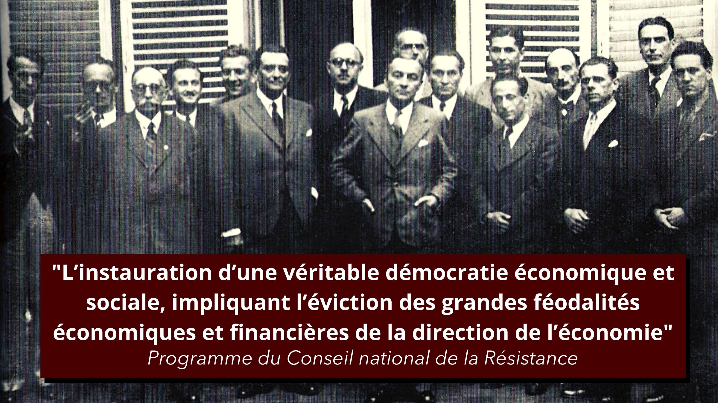 Charte Du Conseil National De La Resistance On Entendait Abattre Ce Que L On Appelait L Esprit Bourgeois L Histoire En Citations