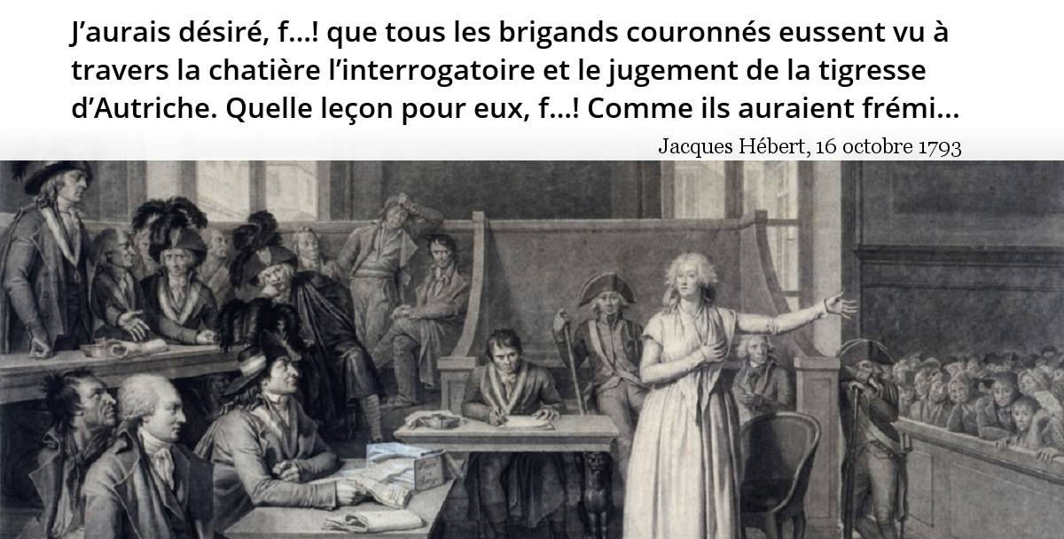 Marie Antoinette Je Ne Serai Jamais La Denonciatrice De Mes Sujets L Histoire En Citations