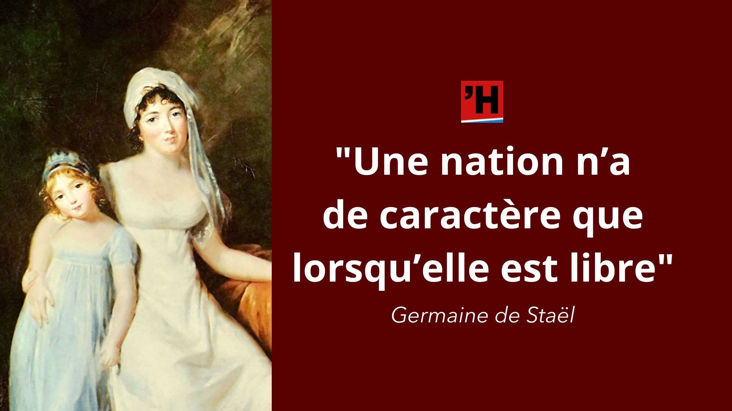 Madame De Stael Une Nation N A De Caractere Que Lorsqu Elle Est Libre L Histoire En Citations