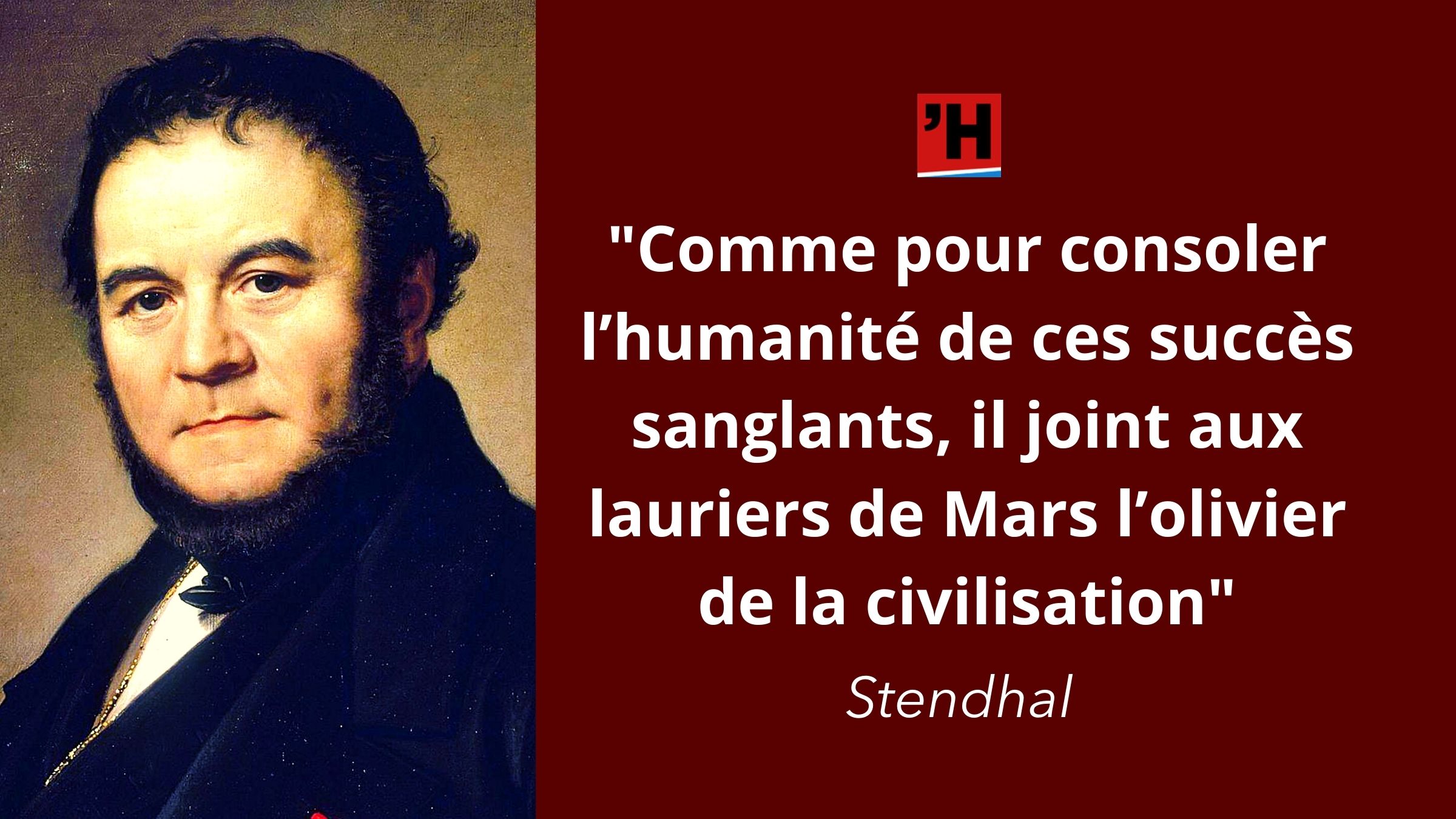 Stendhal Un Jeune Homme De Vingt Six Ans Se Trouve Avoir Efface En Une Annee Les Alexandre Les Cesar Les Annibal Les Frederic L Histoire En Citations