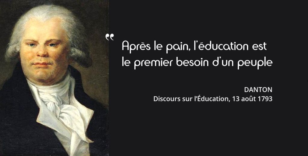 Danton Apres Le Pain L Education Est Le Premier Besoin D Un Peuple L Histoire En Citations