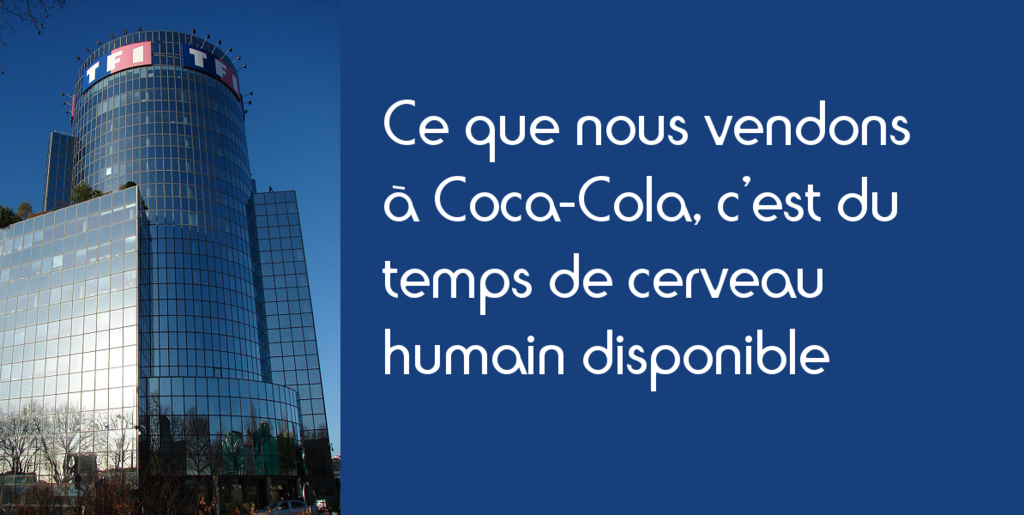 Le Lay Ce Que Nous Vendons A Coca Cola C Est Du Temps De Cerveau Humain Disponible L Histoire En Citations