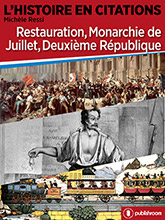 L'Histoire en citations - Restauration, Monarchie de Juillet, Deuxième République